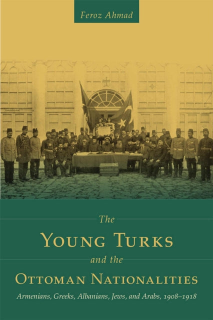 The Young Turks and the Ottoman Nationalities:
