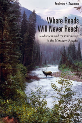 Where Roads Will Never Reach: Wilderness and Its