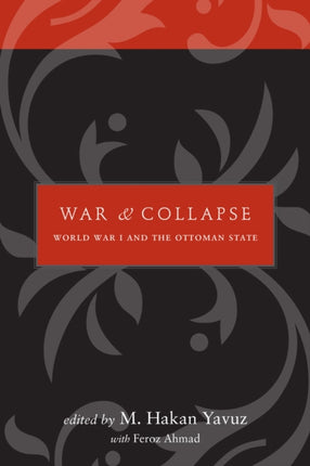 War and Collapse: World War I and the Ottoman