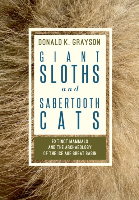 Giant Sloths and Sabertooth Cats: Extinct Mammals