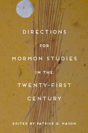 Directions for Mormon Studies in the Twenty-First