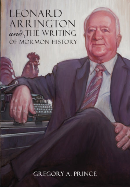 Leonard Arrington and the Writing of Mormon