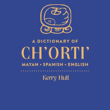 A Dictionary of Ch'orti' Mayan–Spanish–English
