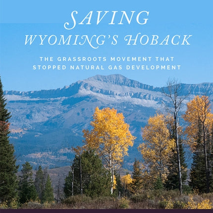 Saving Wyoming's Hoback: The Grassroots Movement