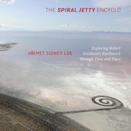 The Spiral Jetty Encyclo: Exploring Robert