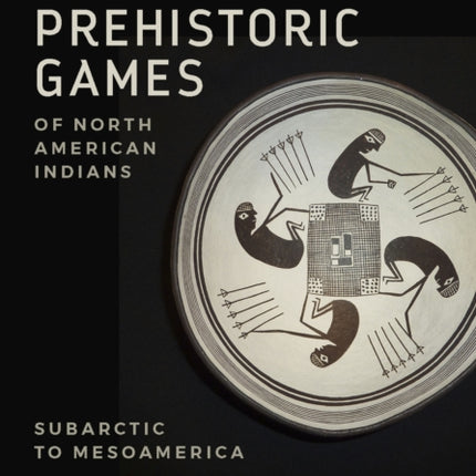 Prehistoric Games of North American Indians:
