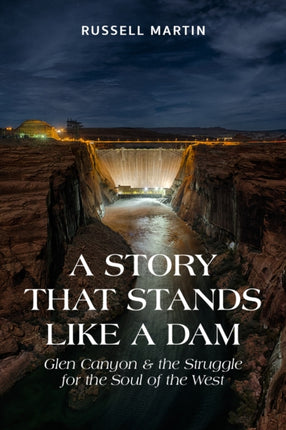 A Story That Stands Like A Dam: Glen Canyon and