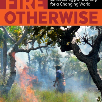 Fire Otherwise: Ethnobiology of Burning for a