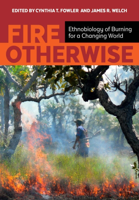 Fire Otherwise: Ethnobiology of Burning for a