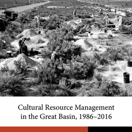 Cultural Resource Management in the Great Basin 1986–2016