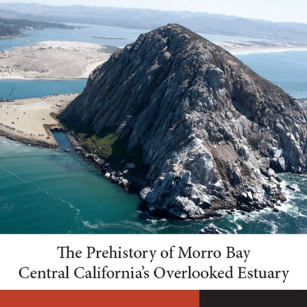 The Prehistory of Morro Bay: Central California's