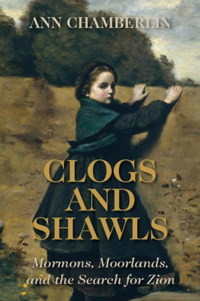 Clogs and Shawls: Mormons, Moorlands, and the