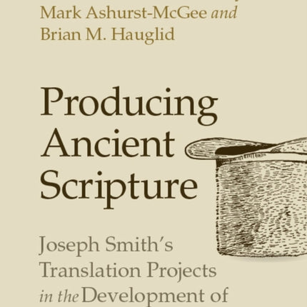 Producing Ancient Scripture: Joseph Smith's