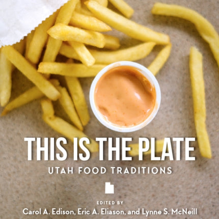 This Is the Plate: Utah Food Traditions
