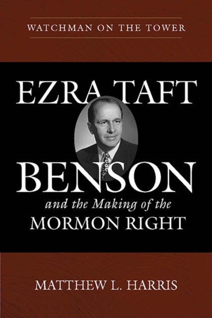 Watchman on the Tower: Ezra Taft Benson and the