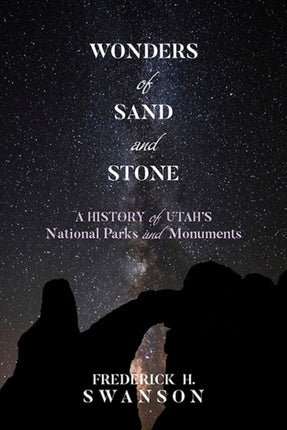 Wonders of Sand and Stone: A History of Utah's