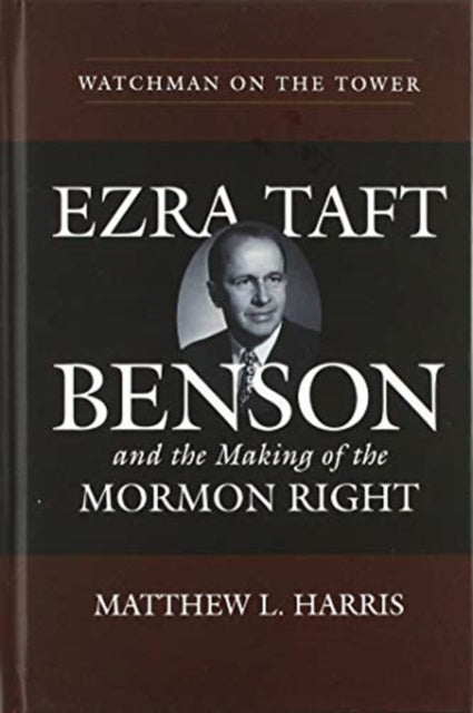 Watchman on the Tower: Ezra Taft Benson and the