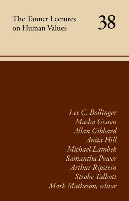 The Tanner Lectures on Human Values: Volume 38
