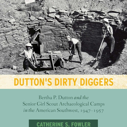 Dutton's Dirty Diggers: Bertha P. Dutton and the