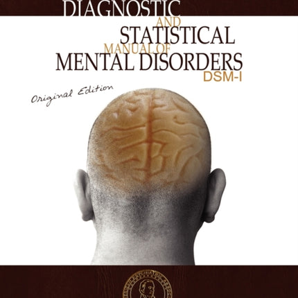 Diagnostic and Statistical Manual of Mental Disorders: DSM-I Original Edition