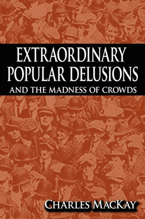 Extraordinary Popular Delusions and the Madness