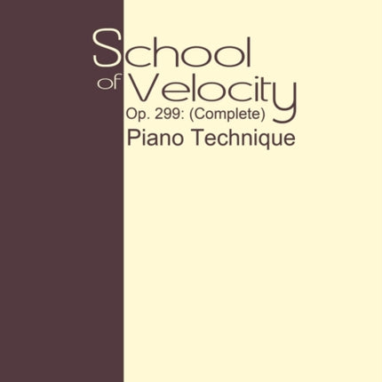 School of Velocity, Op. 299 (Complete): Piano Technique