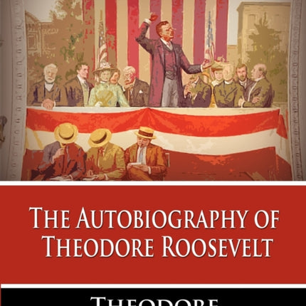 The Autobiography of Theodore Roosevelt