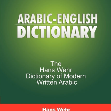 Arabic-English Dictionary: The Hans Wehr Dict of Modern Written Arabic