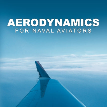 Aerodynamics for Naval Aviators