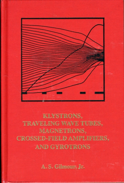 Klystrons, Traveling Wave Tubes, Magnetrons, Crossed-Field Amplifiers, and Gyrotrons