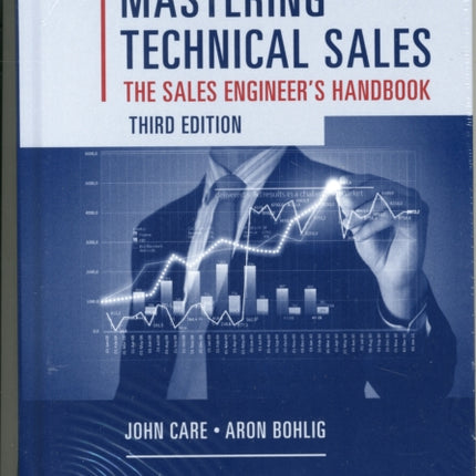 Mastering Technical Sales: The Sales Engineer's Handbook, Third Edition