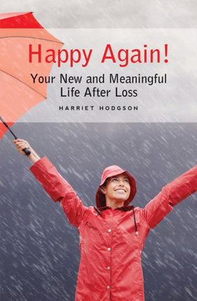 Happy Again!: Your New & Meaningful Life After Loss