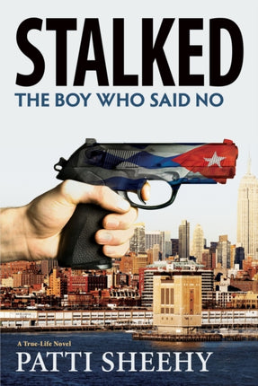 Stalked: The Boy Who Said No: A True-Life Novel