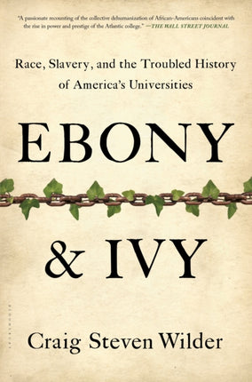 Ebony and Ivy: Race, Slavery, and the Troubled History of America's Universities