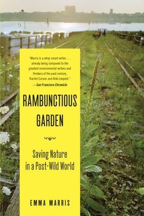 Rambunctious Garden: Saving Nature in a Post-Wild World