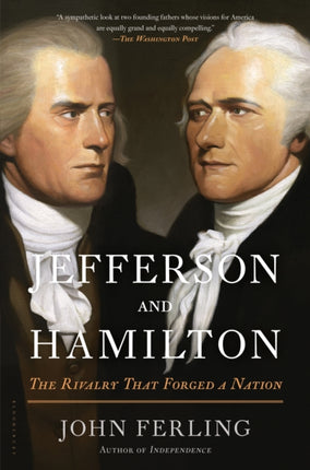 Jefferson and Hamilton: The Rivalry That Forged a