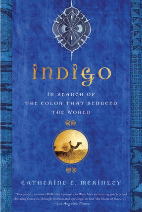Indigo: In Search of the Color That Seduced the