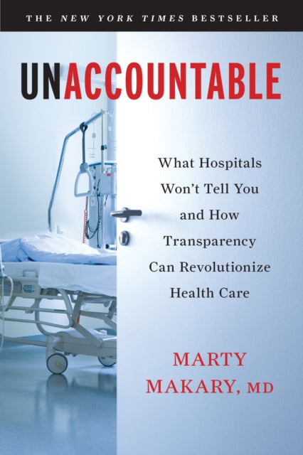 Unaccountable: What Hospitals Won't Tell You and