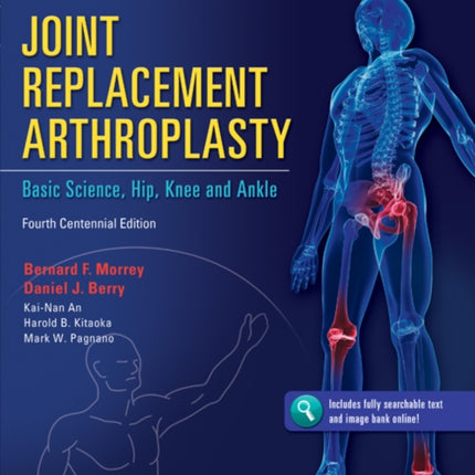 Joint Replacement Arthroplasty: Basic Science, Hip, Knee, and Ankle