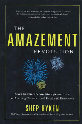 Amazement Revolution: Seven Customer Service Startegies to Create an Amazing Customer (& Employee) Experience