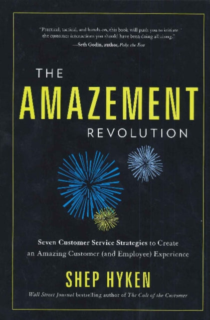 Amazement Revolution: Seven Customer Service Startegies to Create an Amazing Customer (& Employee) Experience