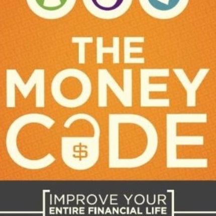 The Money Code: Improve Your Entire Financial Life Right Now