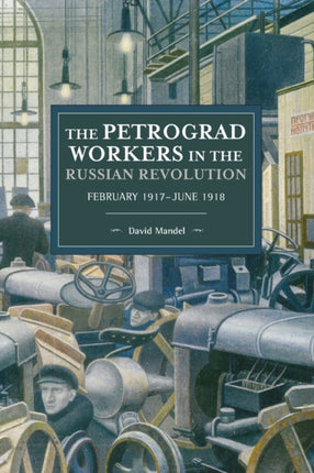 The Petrograd Workers The Russian Revolution: