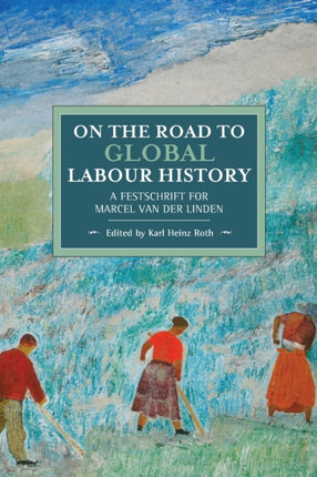On The Road To Global Labour History: A