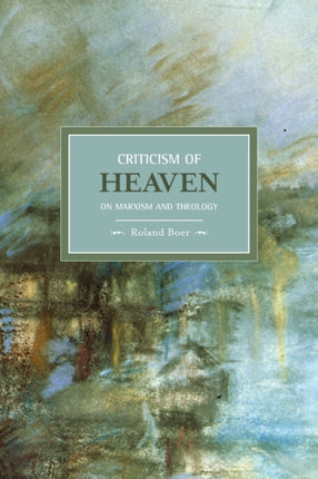 Criticism Of Heaven: On Marxism And Theology: