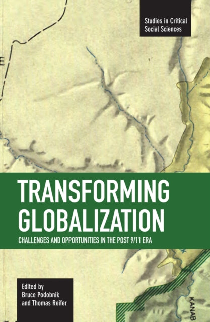 Transforming Globalization: Challenges And Oppotunities In The Post 9/11 Era: Studies in Critical Social Sciences, Volume 3