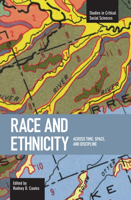 Race And Ethnicity: Across Time, Space And Discipline: Studies in Critical Social Sciences, Volume 2