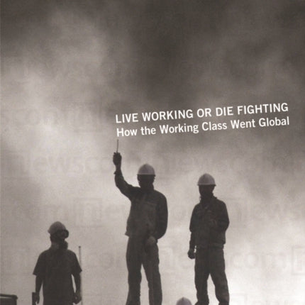 Live Working or Die Fighting: How the Working