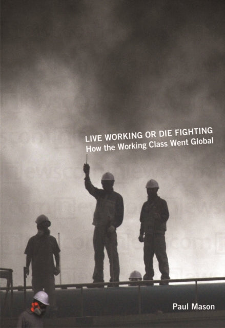 Live Working or Die Fighting: How the Working