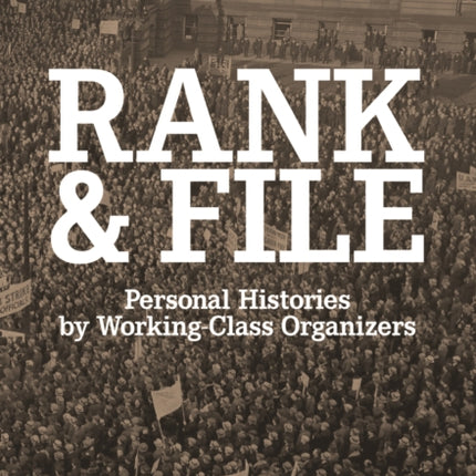Rank And File: Personal Histories by